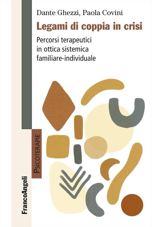 Legami di coppia in crisi. Percorsi terapeutici in ottica sistemica familiare-individuale